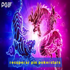 recuperar pin pokerstars